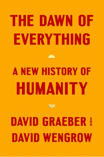 Libro The Dawn Of Everything: A New History Of Humanity