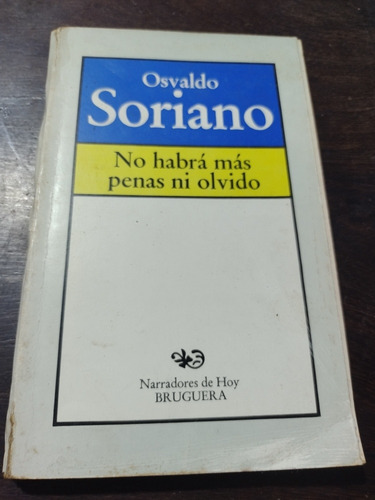 Osvaldo Soriano. No Habrá Más Penas Ni Olvido. 1983. Olivos.