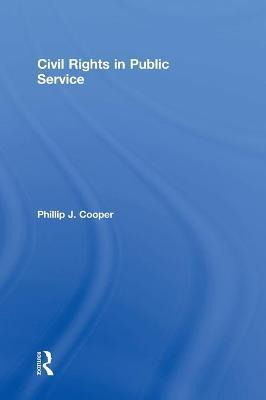 Libro Civil Rights In Public Service - Phillip J. Cooper