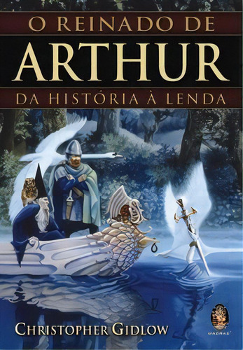 Reinado De Arthur Da Historia À Lenda: Reinado De Arthur Da Historia À Lenda, De Christopher Gildlow., Vol. Não Aplica. Editora Madras, Capa Mole Em Português