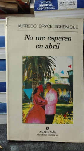 No Me Esperen En Abril ( Alfredo Bryce Echenique)