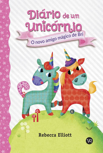 Livro Diario De Um Unicornio 1: O Novo Amigo Magico De B