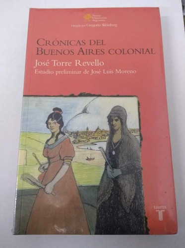 Crónicas Del Buenos Aires Colonial - J. Torre Revello Taurus