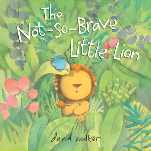 The Not-so-brave Little Lion, De Walker, David. Editorial Atheneum Books, Tapa Dura En Inglés