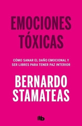 Libro Emociones Tóxicas - Bernardo Stamateas - B De Bolsillo