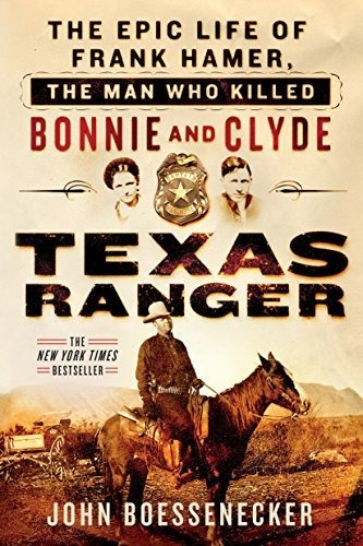 Book : Texas Ranger The Epic Life Of Frank Hamer, The Man..