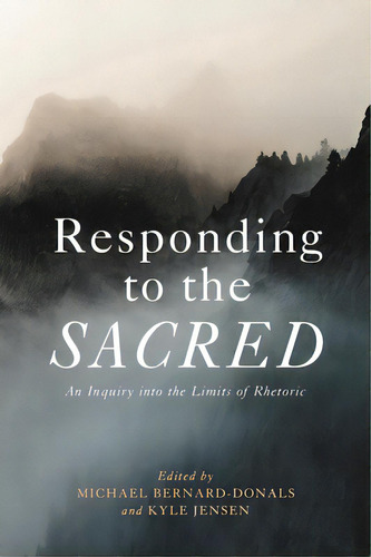 Responding To The Sacred: An Inquiry Into The Limits Of Rhetoric, De Bernard-donals, Michael. Editorial Penn St Univ Pr, Tapa Blanda En Inglés