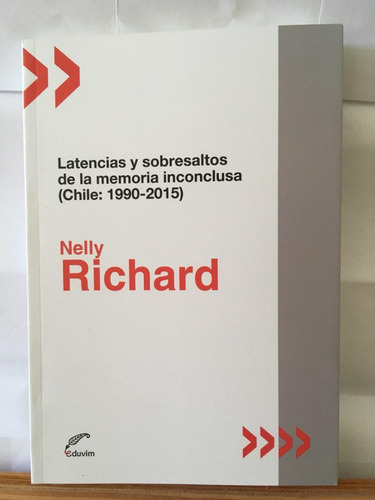 Latencias Y Sobresaltos De La Memoria - Nelly Richard