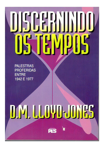 Discernindo Os Tempos, De D. Martyn Lloyd-jones. Editora Pes, Capa Mole Em Português, 0