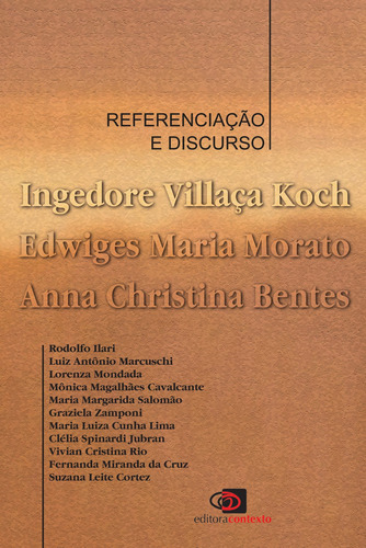 Referenciação e discurso, de  Koch, Ingedore Villaça/  Morato, Edwiges Maria/  Bentes, Anna Christina. Editora Pinsky Ltda, capa mole em português, 2005