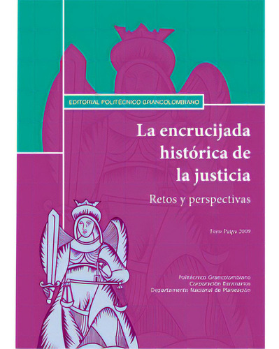 La Encrucijada Histórica De La Justicia. Retos Y Perspecti, De Varios Autores. Serie 9588085777, Vol. 1. Editorial Politécnico Grancolombiano, Tapa Blanda, Edición 2010 En Español, 2010
