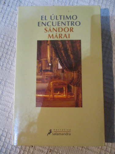 Sándor Márai - El Último Encuentro (41º Ed.)