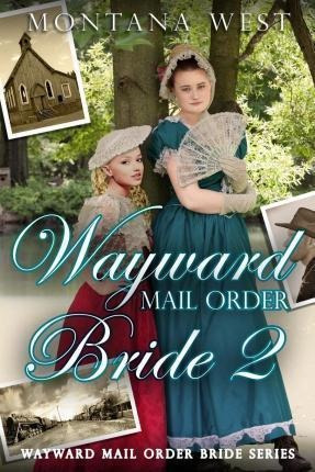 Wayward Mail Order Bride 2 - Montana West (paperback)