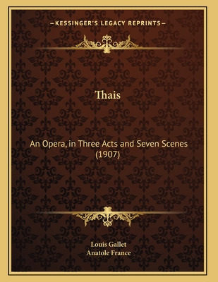 Libro Thais: An Opera, In Three Acts And Seven Scenes (19...