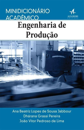 Minidicionário Acadêmico Engenharia De Produção, De Ana Beatriz Lopes De Sousa Jabbour. Editora Alta Books, Capa Mole Em Português