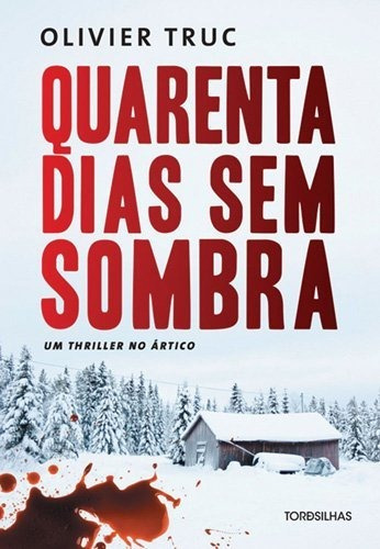 Quarenta Dias Sem Sombra, De Olivier Truc. Editora Tordesilhas Em Português