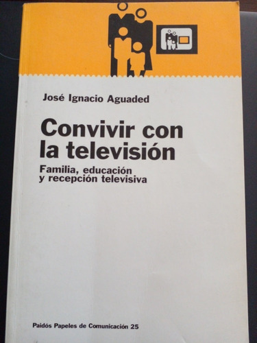 Convivir Con La Televisión, De José Ignacio Aguaded. Paidós