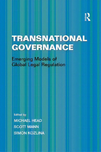 Transnational Governance : Emerging Models Of Global Legal Regulation, De Michael Head., Vol. 1. Editorial Routledge, Tapa Dura En Inglés