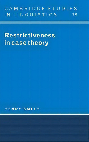 Cambridge Studies In Linguistics: Restrictiveness In Case Theory Series Number 78, De Henry Smith. Cambridge Studies In Linguistics Editorial Cambridge University Press, Tapa Dura En Inglés