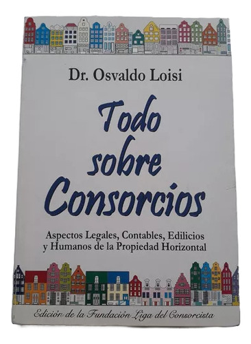 Todo Sobre Consorcios - Osvaldo Loisi, 2005, Español (Usado)