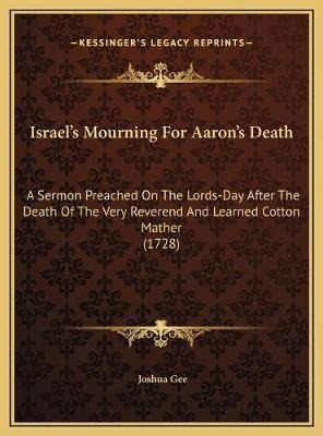 Israel's Mourning For Aaron's Death : A Sermon Preached O...