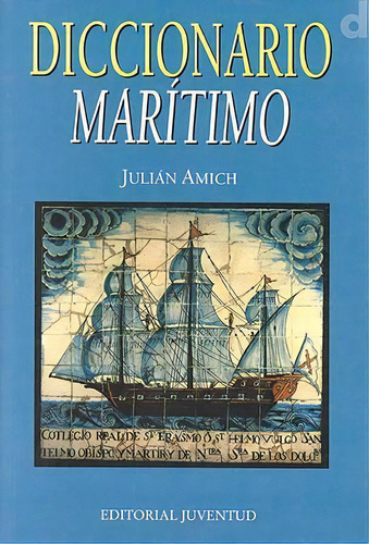 Diccionario (r) Maritimo, De Amich Julian. Juventud Editorial, Tapa Blanda En Español, 1900
