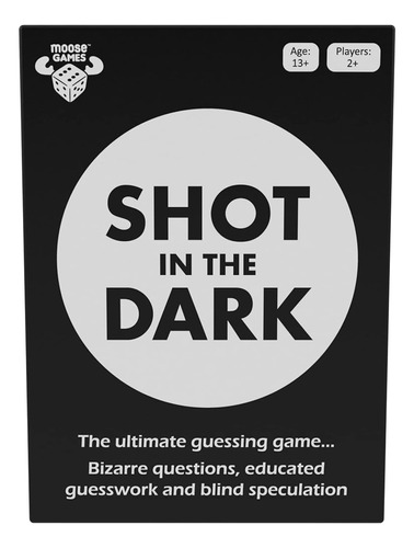 ~? Shot In The Dark - Moose Games - The Ultimate Unorthodox 