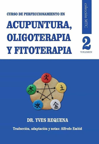 Acupuntura , Oligoterapia Y Fitoterapia 2 . Curso De Perfecc