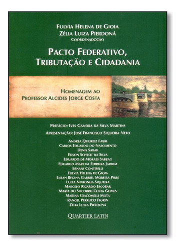 Pacto Federativo, Tributação e Cidadania, de Fulvia Helena de Gioia. Editora Quartier Latin, capa mole em português