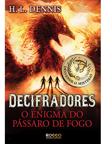 O enigma do pássaro de fogo, de Dennis, H. L.. Editorial Rocco Jovens Leitores, capa mole em português, 2015