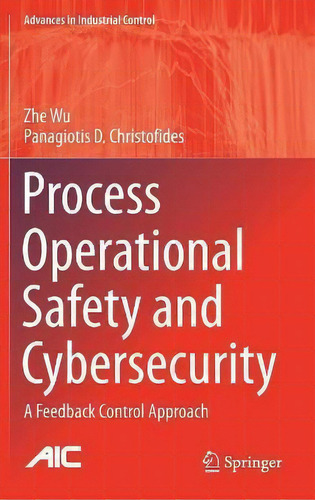 Process Operational Safety And Cybersecurity : A Feedback Control Approach, De Zhe Wu. Editorial Springer Nature Switzerland Ag, Tapa Dura En Inglés