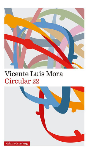 Circular 22, De Mora, Vicente Luis. Editorial Galaxia Gutenberg, S.l., Tapa Blanda En Español