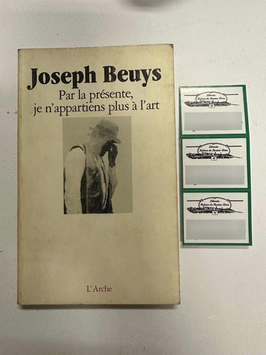 Joseph Beuys. Par La Presente Je N App Arriendo Plus A L Art