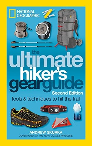 The Ultimate Hikers Gear Guide, Second Edition Tools And Tec