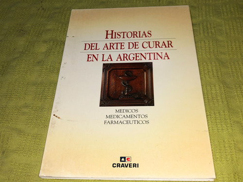 Historias Del Arte De Curar En La Argentina - Craveri