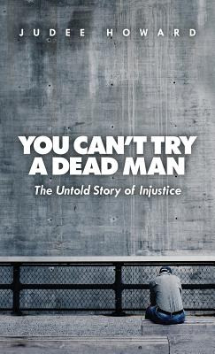 Libro You Can't Try A Dead Man: The Untold Story Of Injus...