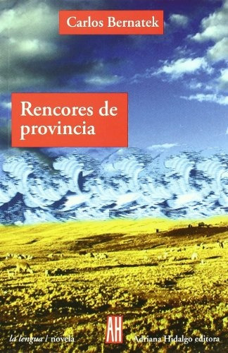 Rencores De Provincia, Carlos Bernatek, Ed. Ah