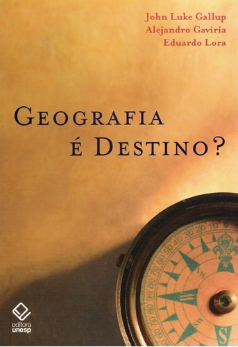 Geografia é destino?: Lições da América Latina, de Gallup, John Luke. Fundação Editora da Unesp, capa mole em português, 2007
