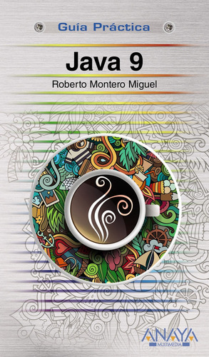 Java 9, de Montero Miguel, Roberto. Serie Guías prácticas Editorial Anaya Multimedia, tapa blanda en español, 2017