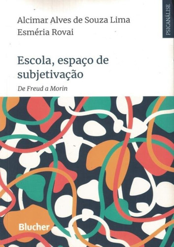 Escola, Espaco De Subjetivacao - De Freud A Morin, De Rovai,esmeria. Editora Edgard Blucher, Capa Brochura Em Português