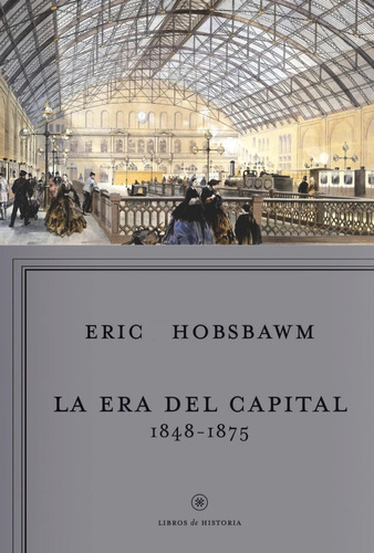 Libro La Era Del Capital, 1848-1875 - Eric Hobsbawm