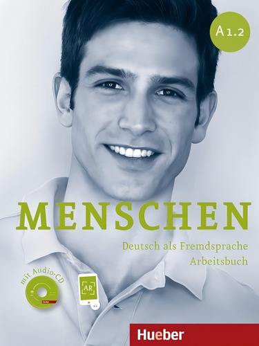 Menschen A1.2 - Arbeitsbuch mit audio-CD + ar-app - Deutsch als fremdsprache, de Glas-Peters, Sabine. Editorial Hueber Verlag, capa mole em alemão, 2012