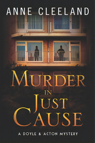 Murder In Just Cause: A Doyle & Acton Mystery, De Cleeland, Anne. Editorial Lightning Source Inc, Tapa Blanda En Inglés