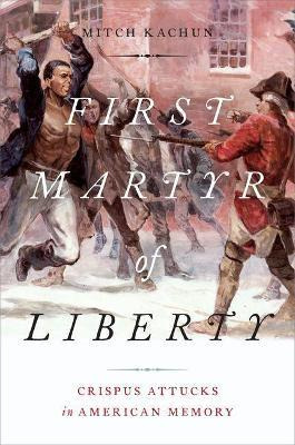 Libro First Martyr Of Liberty : Crispus Attucks In Americ...