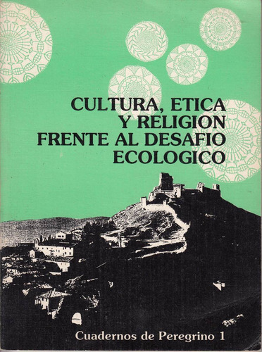 Cipfe Cultura Etica Religion Frente A Desafio Ecologico 1989