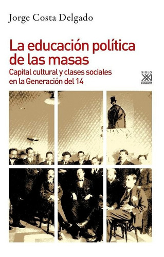 La Educaciãâ³n Polãâtica De Las Masas, De Costa Delgado, Jorge. Editorial Siglo Xxi De España Editores, S.a., Tapa Blanda En Español
