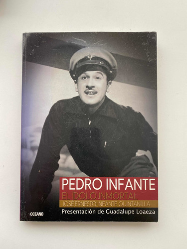 Pedro Infante El Ídolo Inmortal.