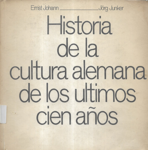 Historia De La Cultura Alemana / Ernst Johann - Jorg Junker