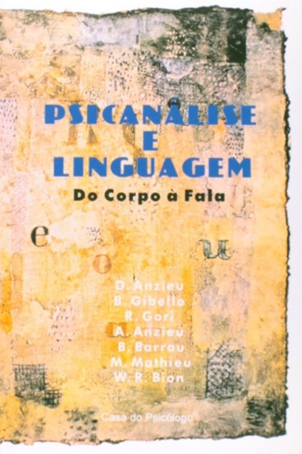 Psicanalise E Linguagem - Do Corpo A Fala, De Anzieu & Outros. Editora Casa Do Psicologo - Artesa, Capa Mole Em Português