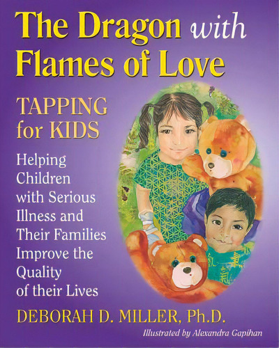 The Dragon With Flames Of Love: Tapping For Kids, De Miller Ph. D., Deborah D.. Editorial Lightning Source Inc, Tapa Blanda En Inglés